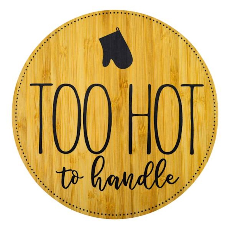 Too Hot To Handle Round Trivet